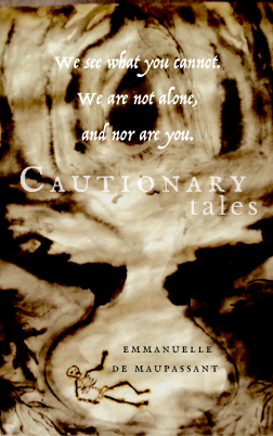 We see what you cannot. We are not alone, and nor are you Cautionary Tales  Emmanuelle de Maupassant quote  copy