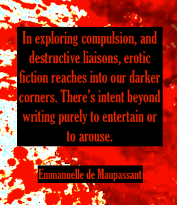 Emmanuelle de Maupassant erotic author quote dark erotica